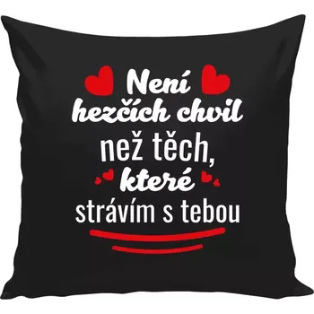 Polštář Polštář černý 40x40 cm Není hezčích chvil než těch, které strávím s tebou