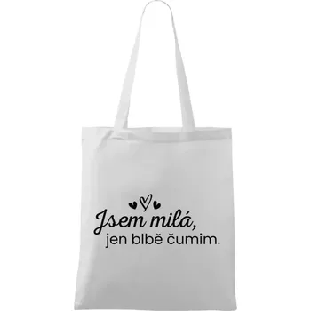 Látková taška Jsem milá, jen blbě čumim.