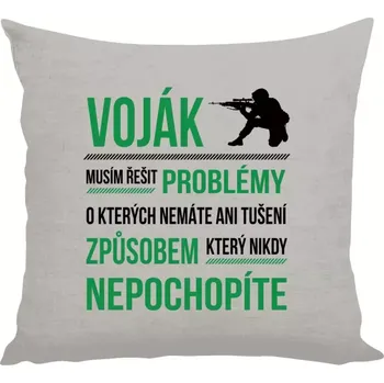 Polštář Polštář pro vojáky - Musím řešit problémy - voják - 40 × 40 cm