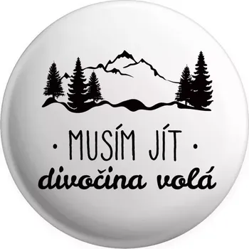 Placka Musím jít, divočina volá