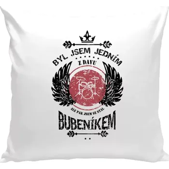 Polštář Polštář pro bubeníky - Byl jsem jedním z davu, ale pak jsem se stal bubeníkem - bílá 40 × 40 cm