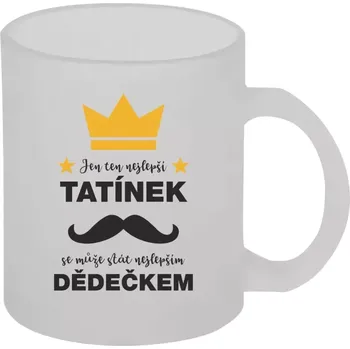 Hrnek 330 ml - skleněný matný Jen ten nejlepší tatínek se může stát nejlepším dědečkem