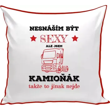 Polštář Polštář barevný 32x32 cm Nesnáším být sexy, ale jsem kamioňák