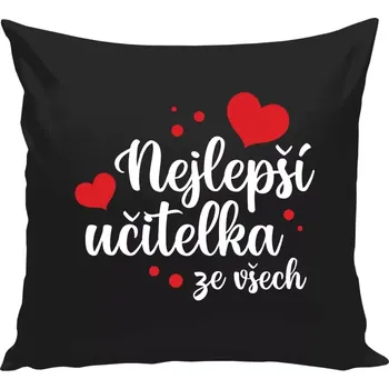 Polštář Polštář černý 40x40 cm Nejlepší učitelka ze všech - srdíčka