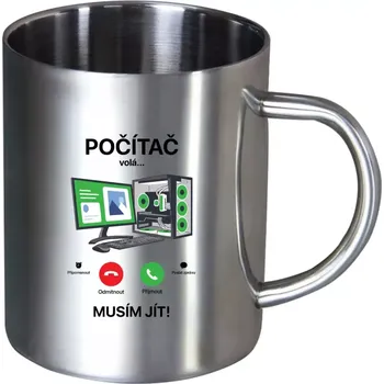 Nerezový hrnek Počítač volá... musím jít!