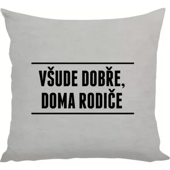 Polštář Polštář lněný 40x40 cm Všude dobře, doma rodiče