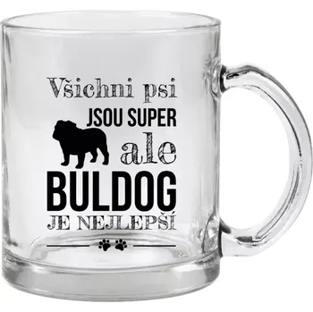 Hrnek 330 ml - skleněný Buldog je nejlepší
