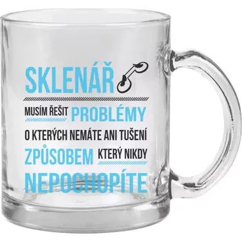 Hrnek 330 ml - skleněný Musím řešit problémy - sklenář