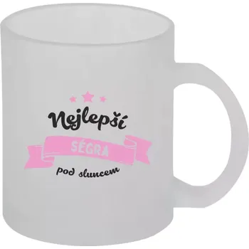 Hrnek 330 ml - skleněný matný Nejlepší ségra pod sluncem