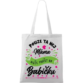 Látková taška Pouze ta nej máma může povýšit na babičku