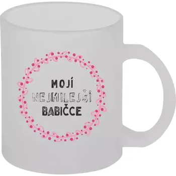 Hrnek 330 ml - skleněný matný Mojí nejmilejší babičce