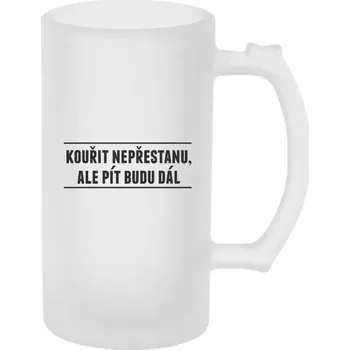 Sklenice Vtipný půllitr - Kouřit nepřestanu, ale pít budu dál - matný
