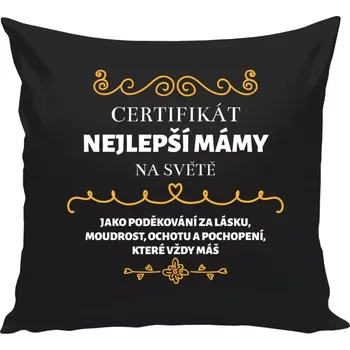Polštář Polštář černý 40x40 cm Certifikát nejlepší mámy na světě