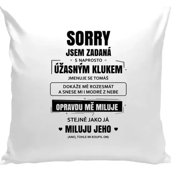 Polštář Polštář pro přítelkyni - Sorry, jsem zadaná - bílá 40 × 40 cm