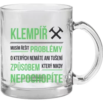 Hrnek 330 ml - skleněný Musím řešit problémy - klempíř
