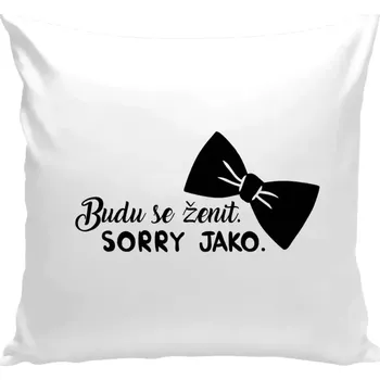Polštář Polštář bílý 40x40 cm Budu se ženit. Sorry jako.