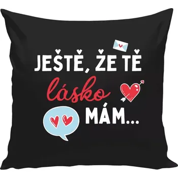 Polštář Polštář černý 40x40 cm Ještě, že tě lásko mám