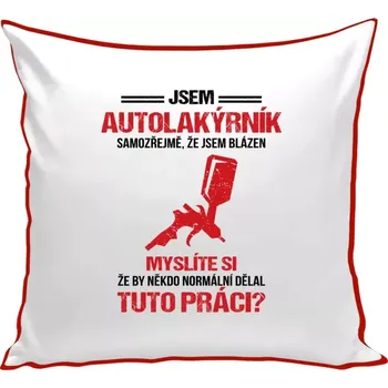 Polštář Polštář barevný 32x32 cm Samozřejmě, že jsem blázen - autolakýrník