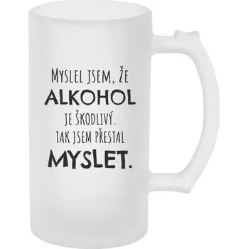 Sklenice Půllitr skleněný matný Myslel jsem, že alkohol je škodlivý