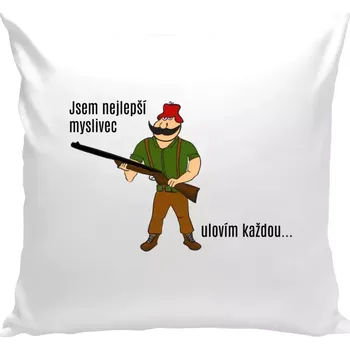Polštář Polštář bílý 40x40 cm Jsem nejlepší myslivec... ulovím každou.