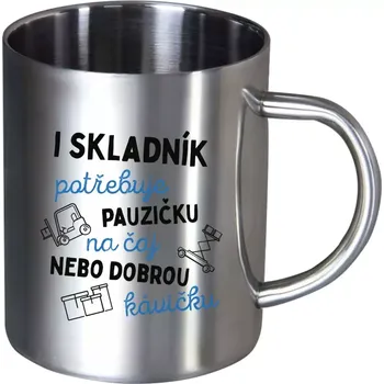 Nerezový hrnek I skladník potřebuje pauzičku