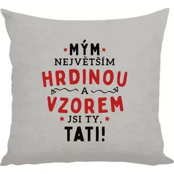 Polštář Polštář lněný 40x40 cm Mým největším hrdinou a vzorem jsi ty, tati!