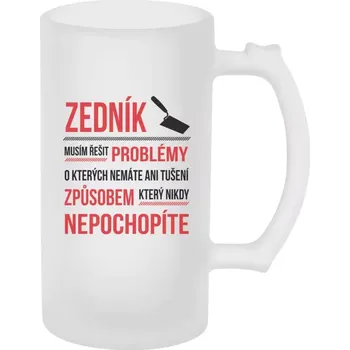 Sklenice Půllitr skleněný matný Musím řešit problémy - zedník