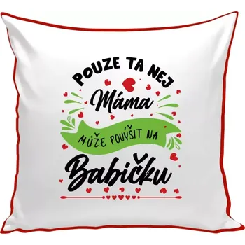 Polštář Polštář barevný 32x32 cm Pouze ta nej máma může povýšit na babičku