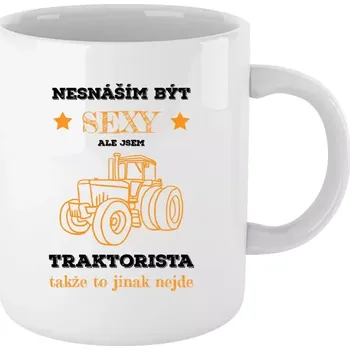 Hrnek 330 ml - bílý Nesnáším být sexy, ale jsem traktorista