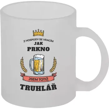 Hrnek 330 ml - skleněný matný Z hospody se vracím - Truhlář