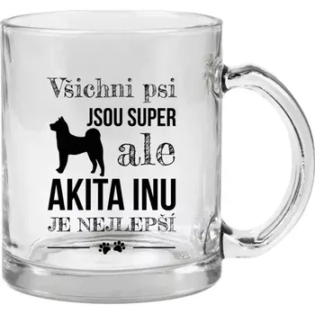 Hrnek 330 ml - skleněný Akita Inu je nejlepší