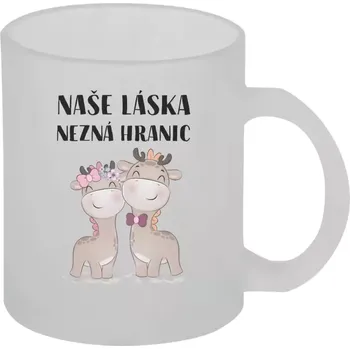 Hrnek 330 ml - skleněný matný Naše láska nezná hranic