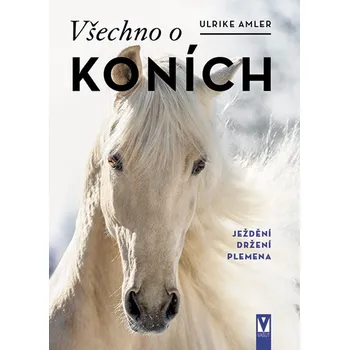 Všechno o koních - Ulrike Amlerová…