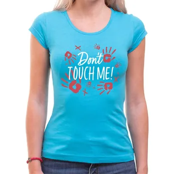 Pánské tričko Tričko - Don't touch me!, Barva látky tyrkysová modrá, Střih Dámsky, Velikost XXXL (Pouze UNISEX / pánský střih)