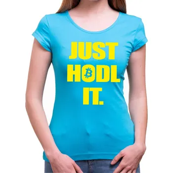 Krypto tričko - Just hodl it., Barva látky tyrkysová modrá, Střih Dámsky, Velikost L