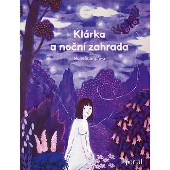 Klárka a noční zahrada - Marie…