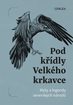 Pod křídly Velkého krkavce: Mýty a legendy dalekého severu – Ondřej Pivoda (2023, pevná)