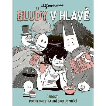 Bludy v hlavě: Úzkosti, pochybnosti a…