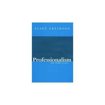 Učebnice Professionalism - Freidson, Eliot (University of California, San Francisco, US)