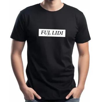 Pánské tričko Pánské tričko Fuj, lidi Barva: Černá, Velikost: XL