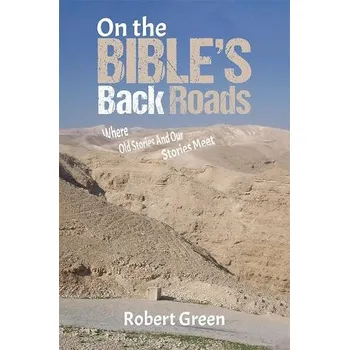 On the Bible's Back Roads - Green, Robert