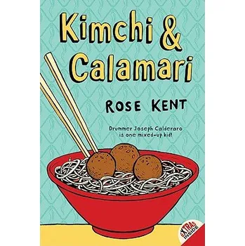 Kimchi & Calamari - (Kent Rose)(Paperback) (9780060837716)