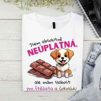 Dámské tričko Dámské tričko - Jsem absolutně neúplatná, ale mám slabost pro štěňata a čokoládu. V4 Velikost: M
