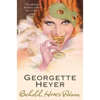Behold, Here's Poison - Georgette Heyer