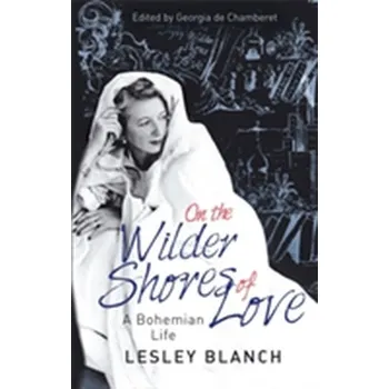 Cestování On the Wilder Shores of Love - Blanch, Lesley