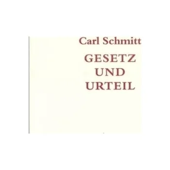 Gesetz und Urteil - Carl Schmitt