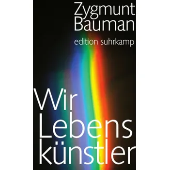 Wir Lebenskünstler - Zygmunt Bauman