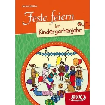 Předškolní výuka Feste feiern im Kindergartenjahr - Hütter, Jenny