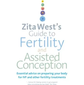 Zita West's Guide to Fertility and Assisted Conception - West Zita
