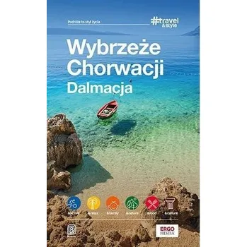 Cestování Wybrzeże Chorwacji. Dalmacja #Travel&Style w.2 - praca zbiorowa